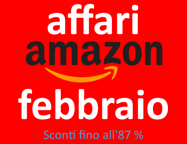 Affari Amazon febbraio 2018 Affari Amazon febbraio 2018