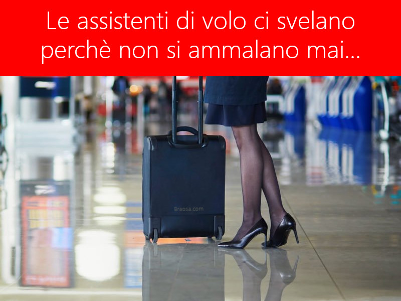 Perchè le assistenti di volo sono sempre in salute e non si ammalano mai? Perchè le assistenti di volo sono sempre in salute e non si ammalano mai?