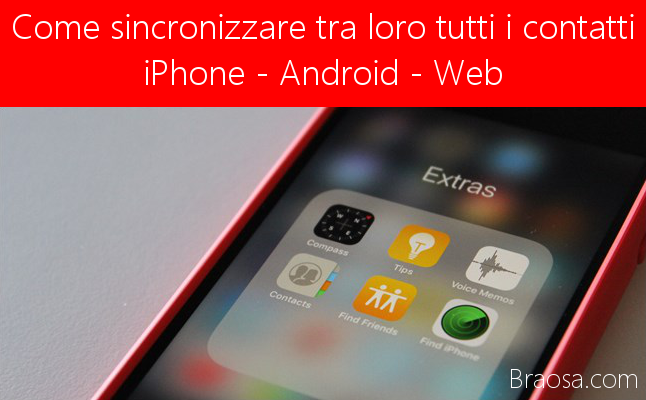 Come sincronizzare tra loro tutti i contatti iPhone Android e web Come sincronizzare tra loro tutti i contatti iPhone Android e web