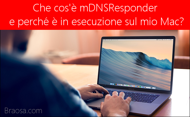 Che cos'è mDNSResponder e Perché è in esecuzione sul mio Mac? Che cos'è mDNSResponder e Perché è in esecuzione sul mio Mac?