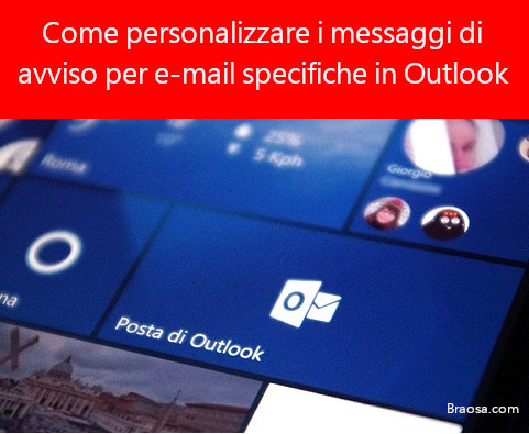 Come personalizzare i messaggi di avviso per e-mail specifiche in Outlook Come personalizzare i messaggi di avviso per e-mail specifiche in Outlook
