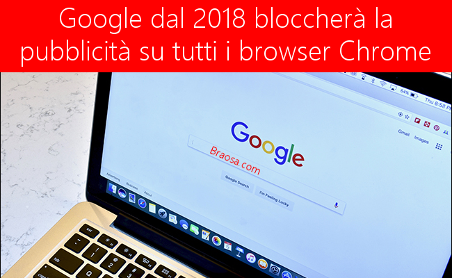 Google blocca la pubblicità su Chrome dal 2018