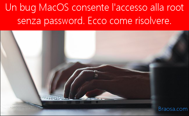 L'enorme bug macOS consente l'accesso al root senza password. Ecco la correzione