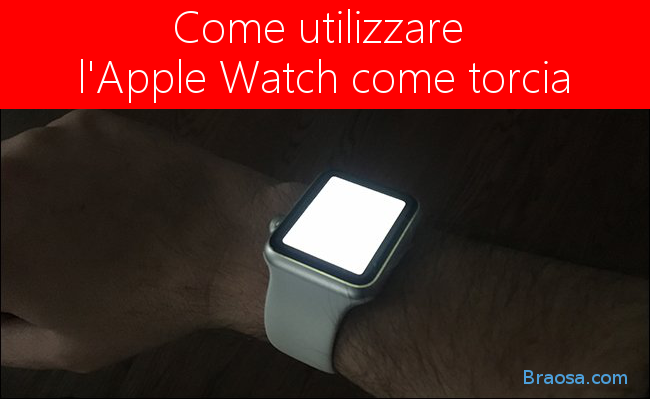 Come usare l'Apple Watch come torcia Come usare l'Apple Watch come torcia