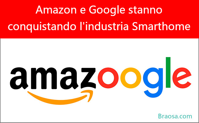 Amazon e Google stanno conquistando l'industria Smarthome Amazon e Google stanno conquistando l'industria Smarthome