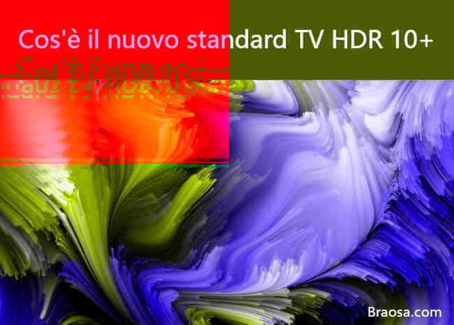Il nuovo standard televisivo HDR10+ Il nuovo standard televisivo HDR10+