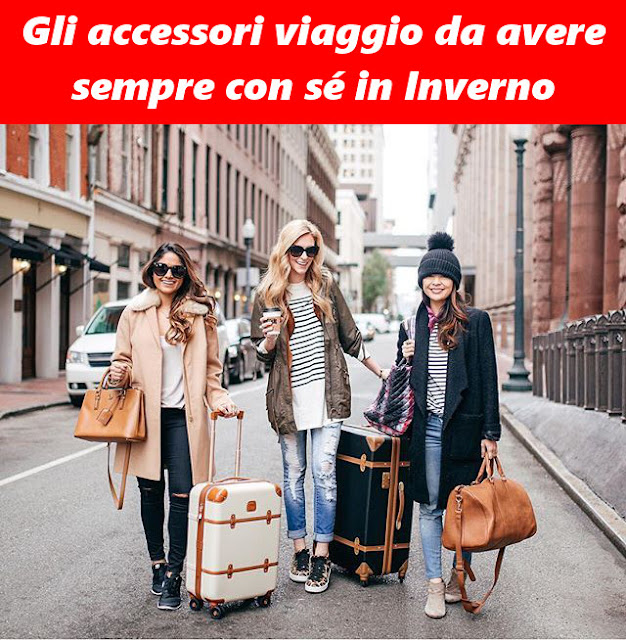 Gli accessori viaggio da avere sempre in valigia in inverno Gli accessori viaggio da avere sempre in valigia in inverno