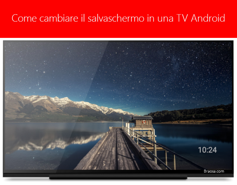 Come cambiare il salvaschermo screensaver in una TV Android Come cambiare il salvaschermo screensaver in una TV Android