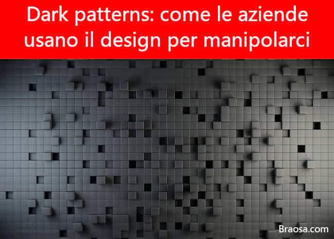 Dark Patterns: quando le aziende usano il design per manipolarti Dark Patterns: quando le aziende usano il design per manipolarti