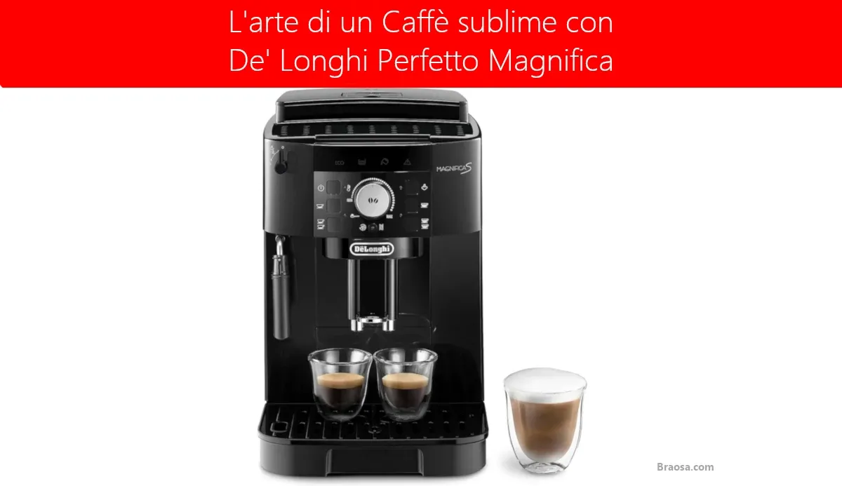 Recensione Macchina da caffè De'Longhi Perfetto Magnifica S