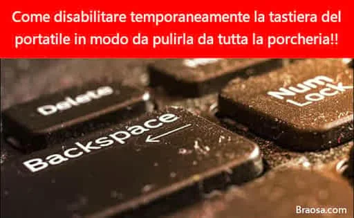 Disabilitare temporaneamente la tastiera del portatile per poter ripulirla dalla sporcizia in mezzo ai tasti Disabilitare temporaneamente la tastiera del portatile per poter ripulirla dalla sporcizia in mezzo ai tasti