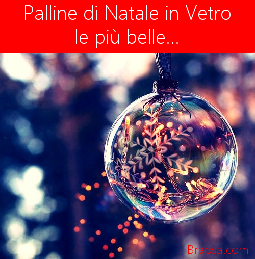 Palline di Natale in vetro decorato le più belle da personalizzare Palline di Natale in vetro decorato le più belle da personalizzare