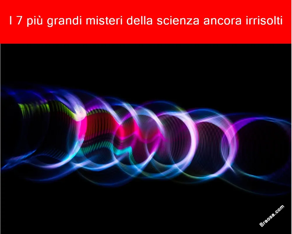 7 più grandi misteri della scienza