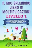 Il Mio Splendido Libro Di Moltiplicazioni: Il Miglior Libro Con Settimane Di Esercizi Per Perfezionare La Moltiplicazione Di Due Numeri a Cifra Singola Il Mio Splendido Libro Di Moltiplicazioni: Il Miglior Libro Con Settimane Di Esercizi Per Perfezionare La Moltiplicazione Di Due Numeri a Cifra Singola