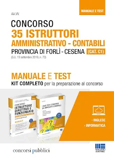 Concorso 35 Istruttori amministrativo-contabili Provincia di Forlì – Cesena (CAT. C1) Manuale e Test Concorso 35 Istruttori amministrativo-contabili Provincia di Forlì – Cesena (CAT. C1) Manuale e Test