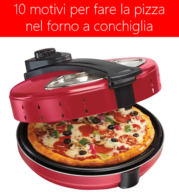10 motivi per fare la pizza nel forno a conchiglia 10 motivi per fare la pizza nel forno a conchiglia