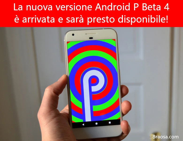 Android P Beta 4 è arrivata, la nuova versione stabile di Android P è prossima! Android P Beta 4 è arrivata, la nuova versione stabile di Android P è prossima!